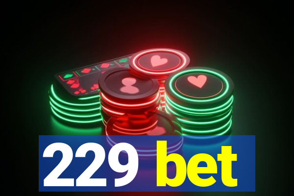 229 bet